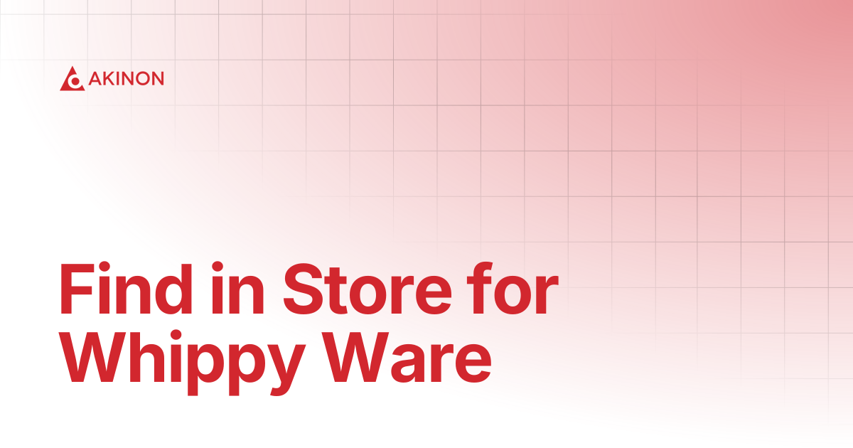 Find in Store for Whippy Ware | Technical Guides | Docs