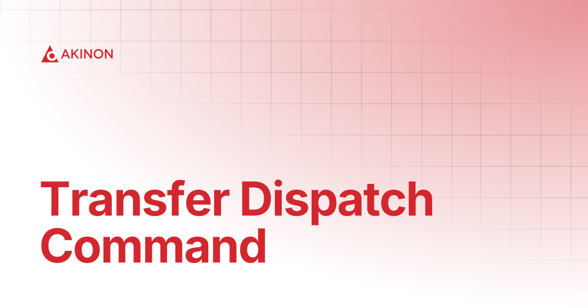 Transfer Dispatch Command | Technical Guides | Docs