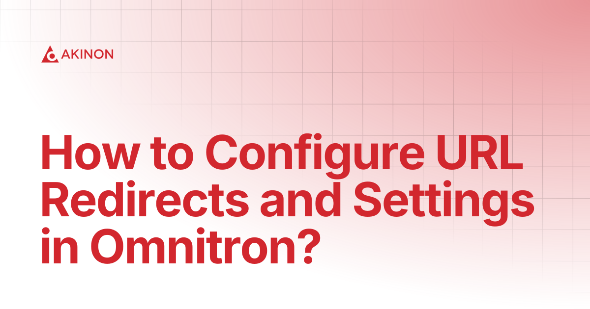 How to Configure URL Redirects and Settings in Omnitron? | Tutorials | Docs